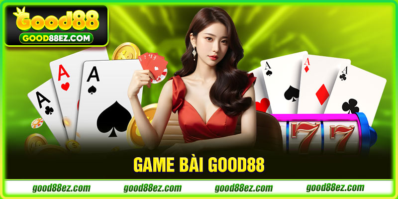 game_bai_good88