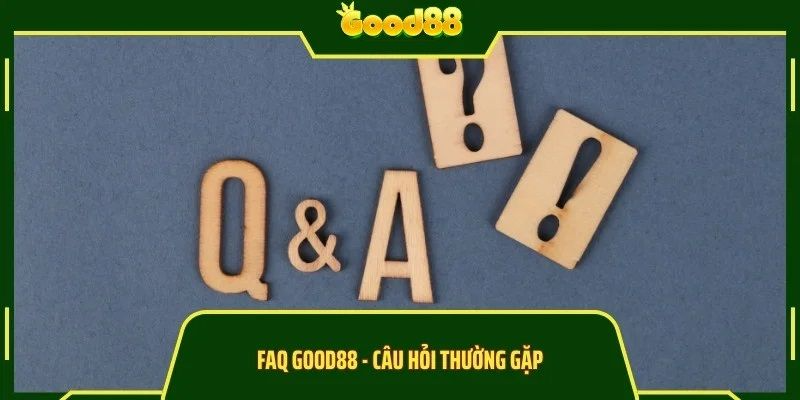 FAQs về GOOD88